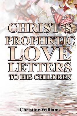 Book cover for Christ's Prophetic Love Letters To His Children