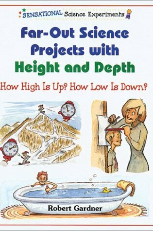 Cover of Far-Out Science Projects with Height and Depth