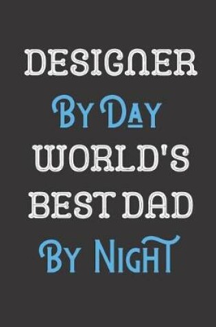 Cover of Designer By Day World's Best Dad By Night