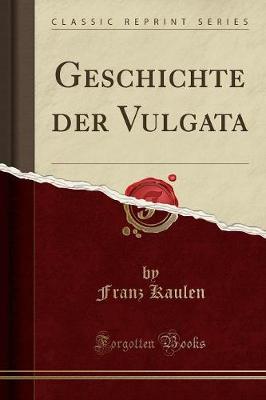 Book cover for Geschichte Der Vulgata (Classic Reprint)