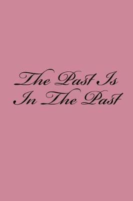 Book cover for The Past Is In The Past