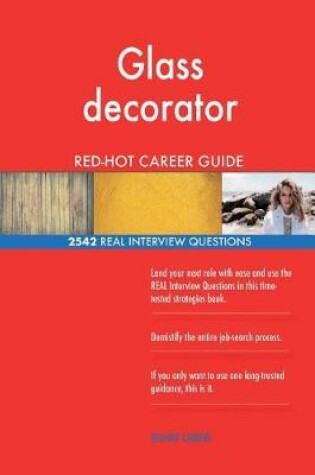 Cover of Glass decorator RED-HOT Career Guide; 2542 REAL Interview Questions