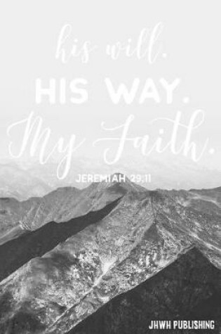 Cover of His Will, His Way, My Faith