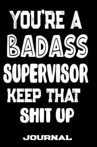 Cover of You're A Badass Supervisor Keep That Shit Up