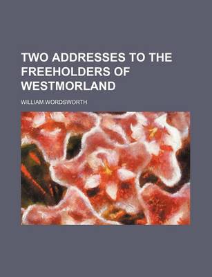 Book cover for Two Addresses to the Freeholders of Westmorland