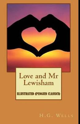 Book cover for Love and Mr Lewisham By H. G. WELL Illustrated (Penguin Classics)