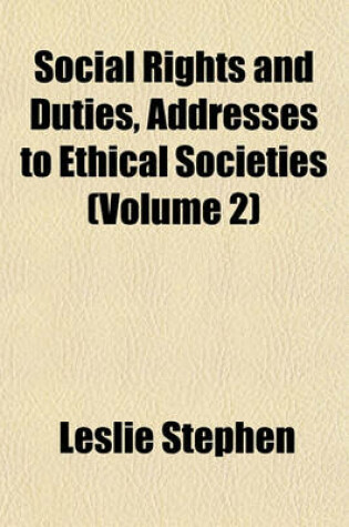 Cover of Social Rights and Duties, Addresses to Ethical Societies (Volume 2)