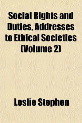 Book cover for Social Rights and Duties, Addresses to Ethical Societies (Volume 2)