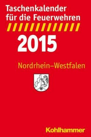 Cover of Taschenkalender Fur Die Feuerwehren 2015 / Nordrhein-Westfalen