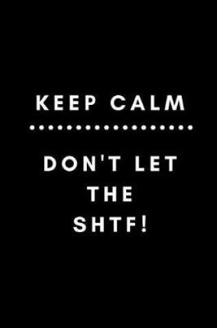 Cover of Keep Calm Don't Let Shtf