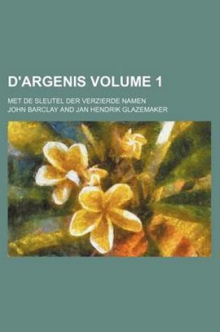 Cover of D'Argenis Volume 1; Met de Sleutel Der Verzierde Namen