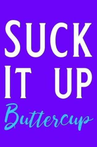 Cover of Suck It Up Buttercup