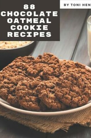 Cover of 88 Chocolate Oatmeal Cookie Recipes