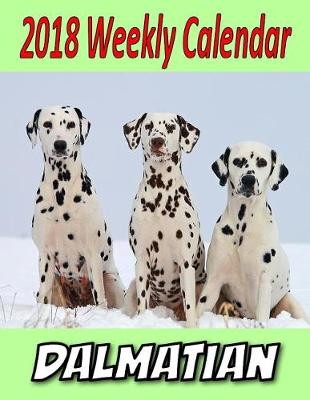 Book cover for 2018 Weekly Calendar Dalmation