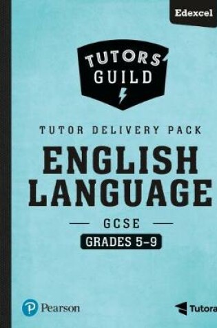 Cover of Tutors' Guild Edexcel GCSE (9-1) English Language Grades 5-9 Tutor Delivery Pack