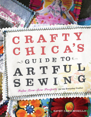 Book cover for Crafty Chica's Guide to Artful Sewing