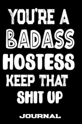 Cover of You're A Badass Hostess Keep That Shit Up