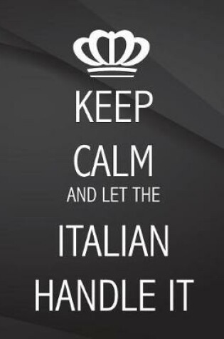 Cover of Keep Calm and let the Italian handle it.