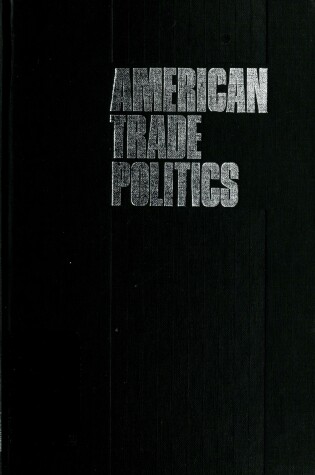 Cover of American Trade Politics: System under Stress