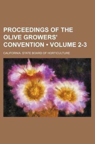 Cover of Proceedings of the Olive Growers' Convention (Volume 2-3)