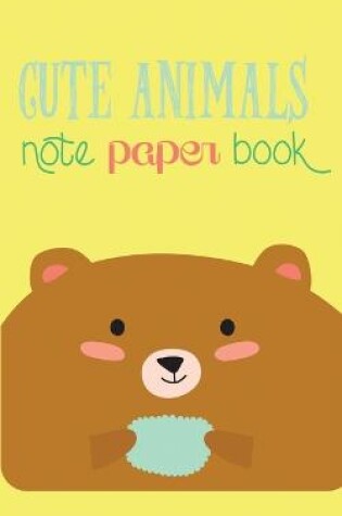Cover of Cute Animals Note Paper Book