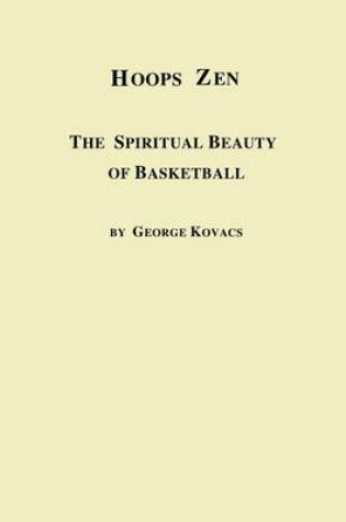 Cover of Hoops Zen the Spiritual Beauty of Basketball