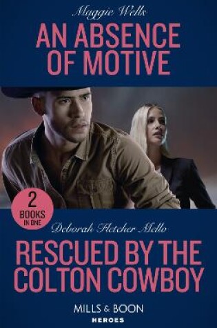 Cover of An Absence Of Motive / Rescued By The Colton Cowboy
