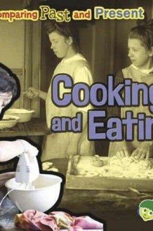 Cover of Comparing Past and Present Cooking and Eating Comparing Past and Present