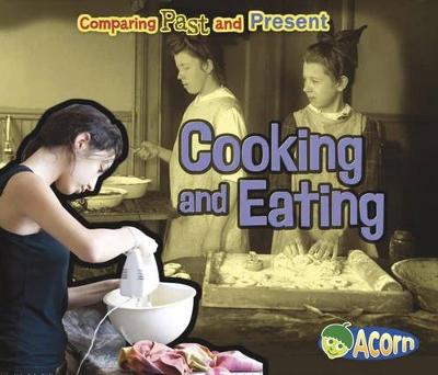 Book cover for Cooking and Eating: Comparing Past and Present (Comparing Past and Present)