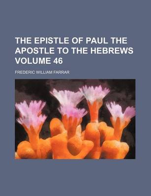 Book cover for The Epistle of Paul the Apostle to the Hebrews Volume 46