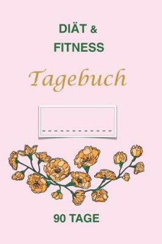 Cover of Diät & Fitness Tagebuch 90 Tage