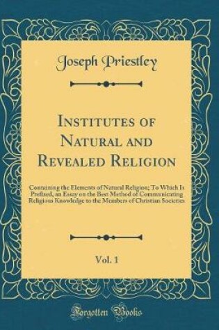 Cover of Institutes of Natural and Revealed Religion, Vol. 1