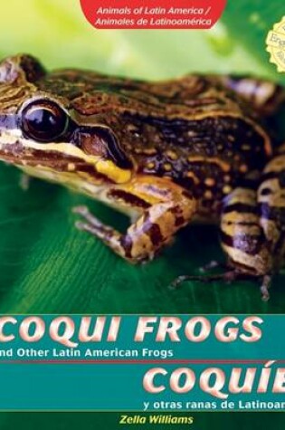 Cover of Coqui Frogs and Other Latin American Frogs / Coquíes Y Otras Ranas de Latinoamérica