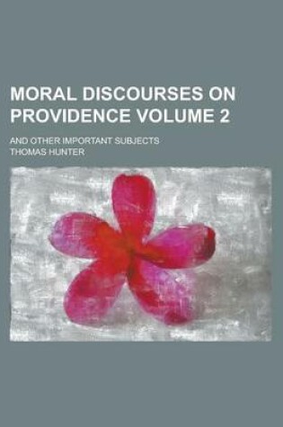Cover of Moral Discourses on Providence; And Other Important Subjects Volume 2