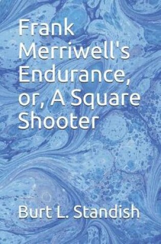 Cover of Frank Merriwell's Endurance, Or, a Square Shooter