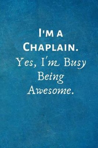 Cover of I'm a Chaplain. Yes, I'm Busy Being Awesome