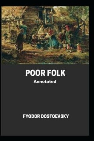 Cover of Poor Folk Annotated illustrated