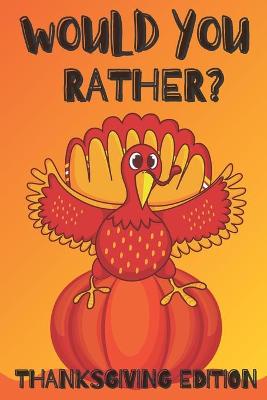 Book cover for Would You Rather Thanksgiving Edition