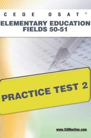 Cover of Ceoe Osat Elementary Education Fields 50-51 Practice Test 2