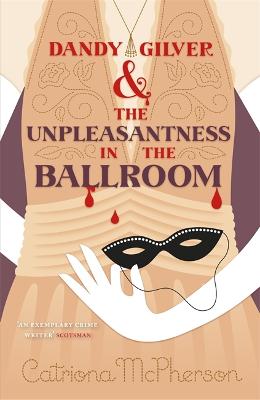Cover of Dandy Gilver and the Unpleasantness in the Ballroom