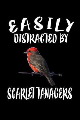 Book cover for Easily Distracted By Scarlet Tanagers