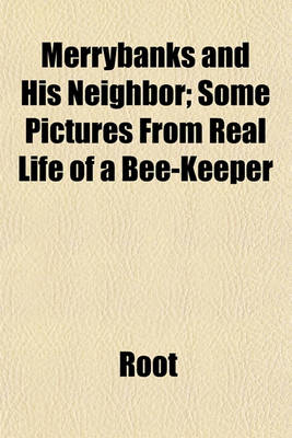 Book cover for Merrybanks and His Neighbor; Some Pictures from Real Life of a Bee-Keeper