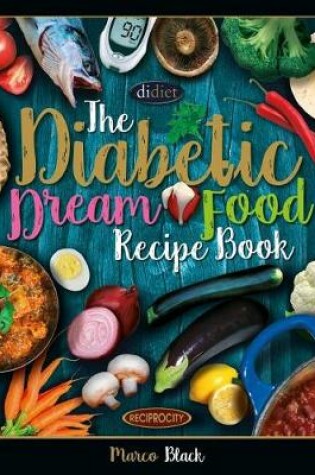 Cover of Diabetic Dream Food, The Diabetic Index Recipe Book