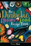 Book cover for Diabetic Dream Food, The Diabetic Index Recipe Book