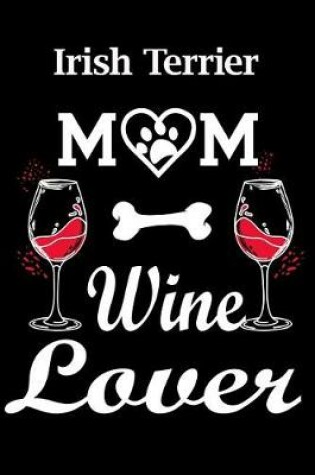 Cover of Irish Terrier Mom Wine Lover