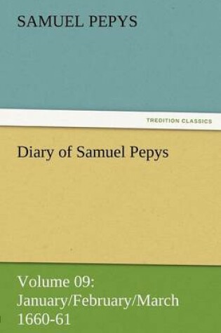 Cover of Diary of Samuel Pepys - Volume 09