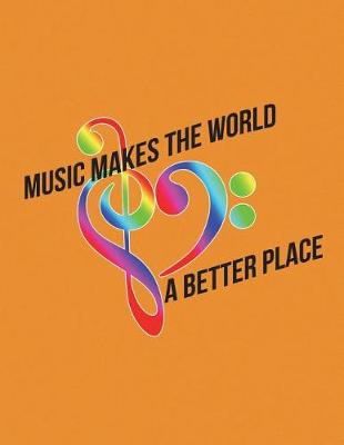 Book cover for Music Makes The World A Better Place Notebook