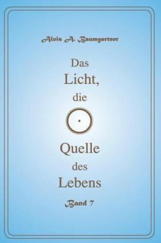Cover of Das Licht, Die Quelle Des Lebens - Band 7