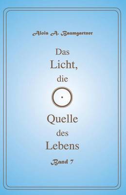 Book cover for Das Licht, Die Quelle Des Lebens - Band 7