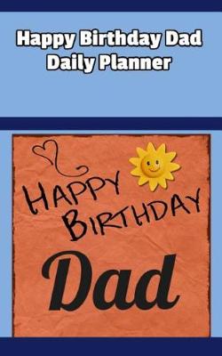 Book cover for Happy Birthday Dad Daily Planner